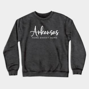 Arkansas: Home Sweet Home Crewneck Sweatshirt